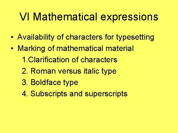 VI Mathematical expressions • Availability of characters for typesetting • Marking of mathematical material