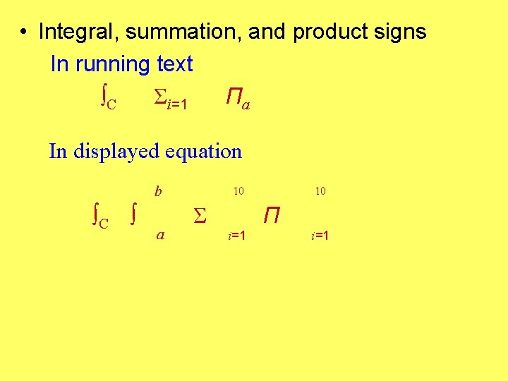  • Integral, summation, and product signs In running text ∫C Σi=1 Πa In