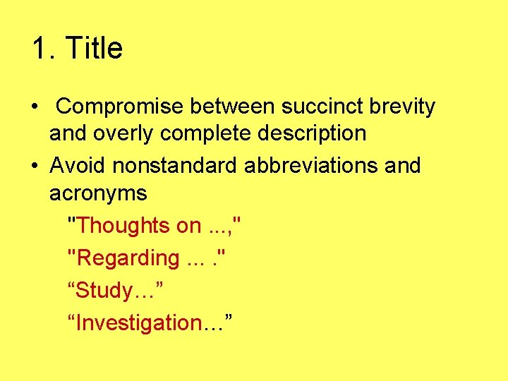 1. Title • Compromise between succinct brevity and overly complete description • Avoid nonstandard