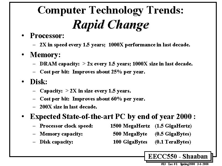 Computer Technology Trends: • Processor: Rapid Change – 2 X in speed every 1.