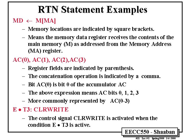 RTN Statement Examples MD ¬ M[MA] – Memory locations are indicated by square brackets.