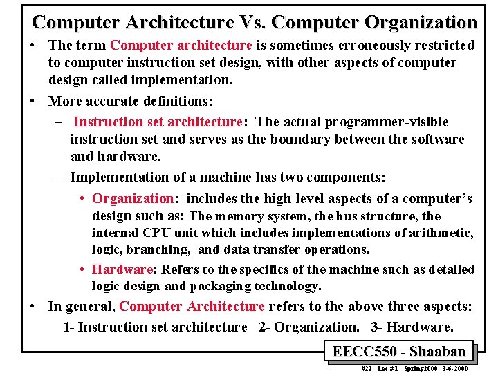 Computer Architecture Vs. Computer Organization • The term Computer architecture is sometimes erroneously restricted