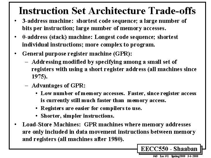 Instruction Set Architecture Trade-offs • 3 -address machine: shortest code sequence; a large number