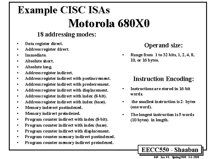 Example CISC ISAs Motorola 680 X 0 18 addressing modes: • • • •