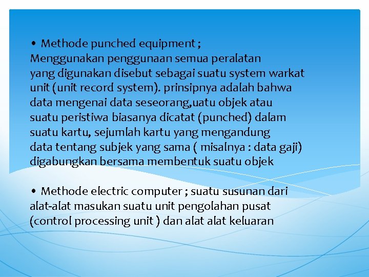  • Methode punched equipment ; Menggunakan penggunaan semua peralatan yang digunakan disebut sebagai