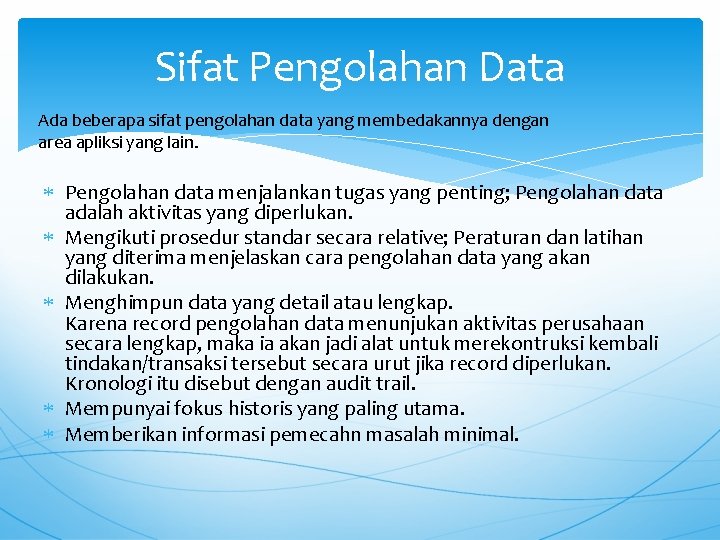 Sifat Pengolahan Data Ada beberapa sifat pengolahan data yang membedakannya dengan area apliksi yang