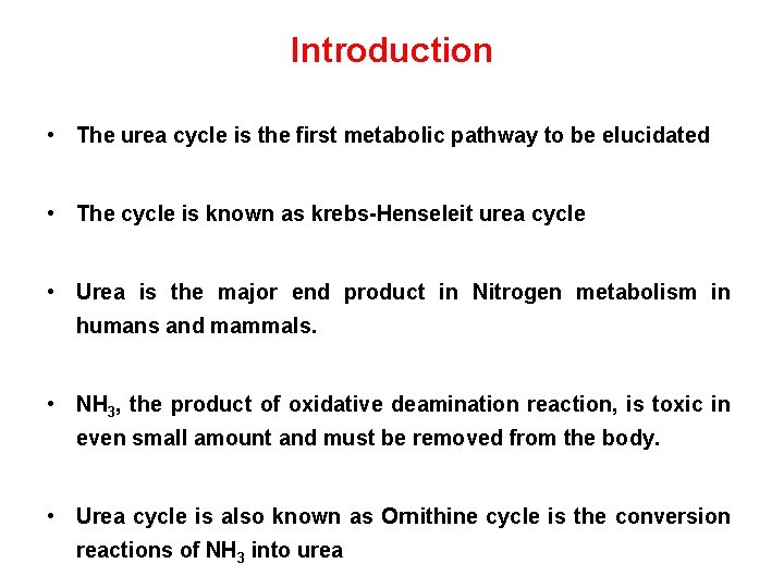 Introduction • The urea cycle is the first metabolic pathway to be elucidated •