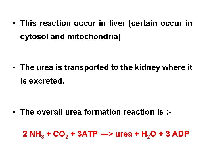  • This reaction occur in liver (certain occur in cytosol and mitochondria) •