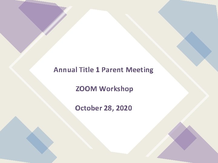 Annual Title 1 Parent Meeting ZOOM Workshop October 28, 2020 