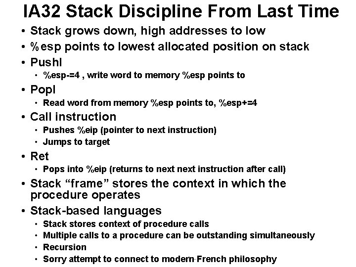 IA 32 Stack Discipline From Last Time • Stack grows down, high addresses to