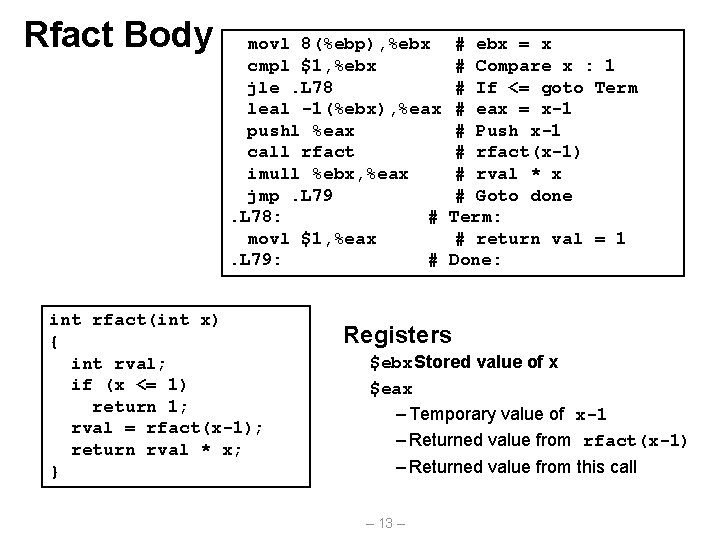 Rfact Body movl 8(%ebp), %ebx cmpl $1, %ebx jle. L 78 leal -1(%ebx), %eax