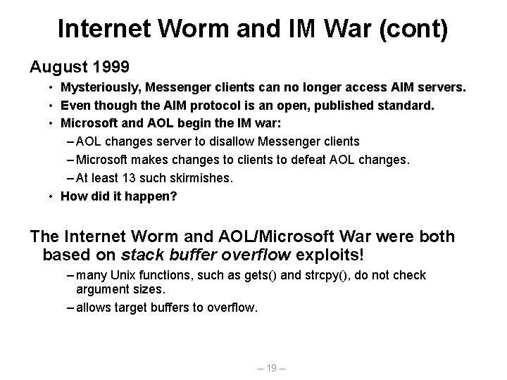 Internet Worm and IM War (cont) August 1999 • Mysteriously, Messenger clients can no