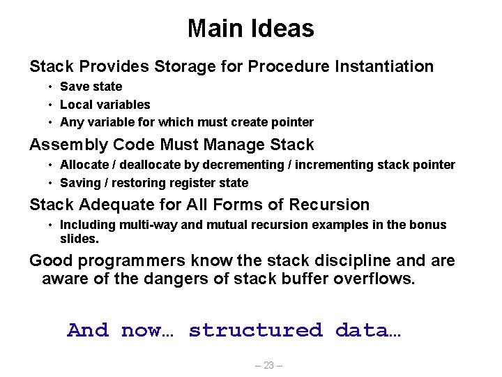 Main Ideas Stack Provides Storage for Procedure Instantiation • Save state • Local variables