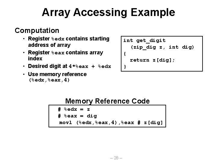 Array Accessing Example Computation • Register %edx contains starting address of array • Register