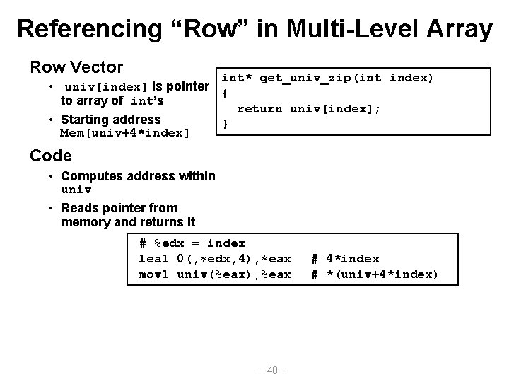 Referencing “Row” in Multi-Level Array Row Vector int* get_univ_zip(int index) • univ[index] is pointer