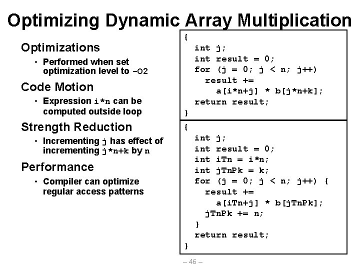 Optimizing Dynamic Array Multiplication Optimizations { int j; int result = 0; for (j