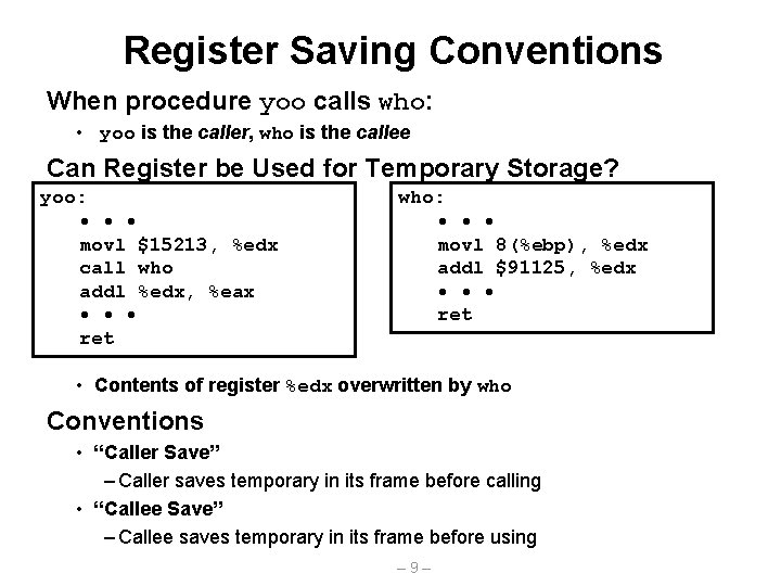 Register Saving Conventions When procedure yoo calls who: • yoo is the caller, who