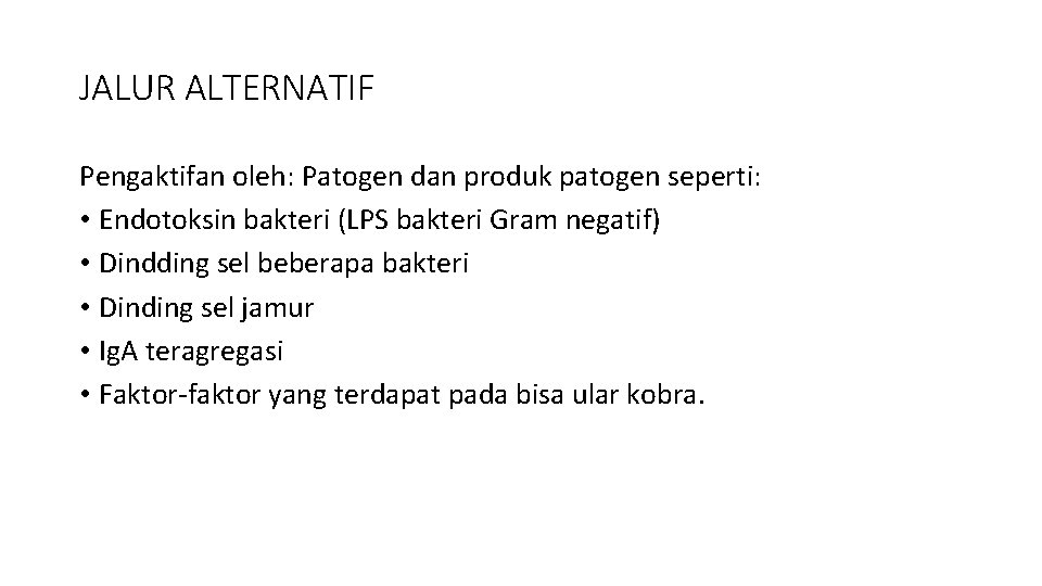 JALUR ALTERNATIF Pengaktifan oleh: Patogen dan produk patogen seperti: • Endotoksin bakteri (LPS bakteri