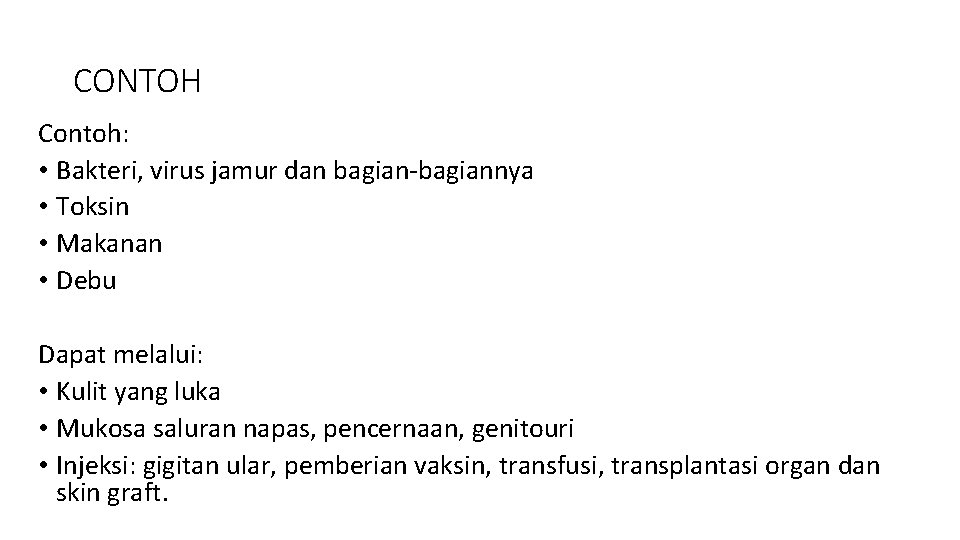 CONTOH Contoh: • Bakteri, virus jamur dan bagian-bagiannya • Toksin • Makanan • Debu