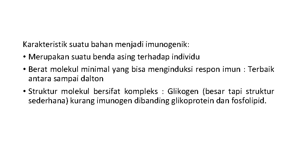 Karakteristik suatu bahan menjadi imunogenik: • Merupakan suatu benda asing terhadap individu • Berat
