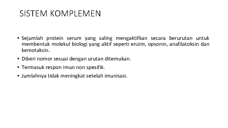 SISTEM KOMPLEMEN • Sejumlah protein serum yang saling mengaktifkan secara berurutan untuk membentuk molekul