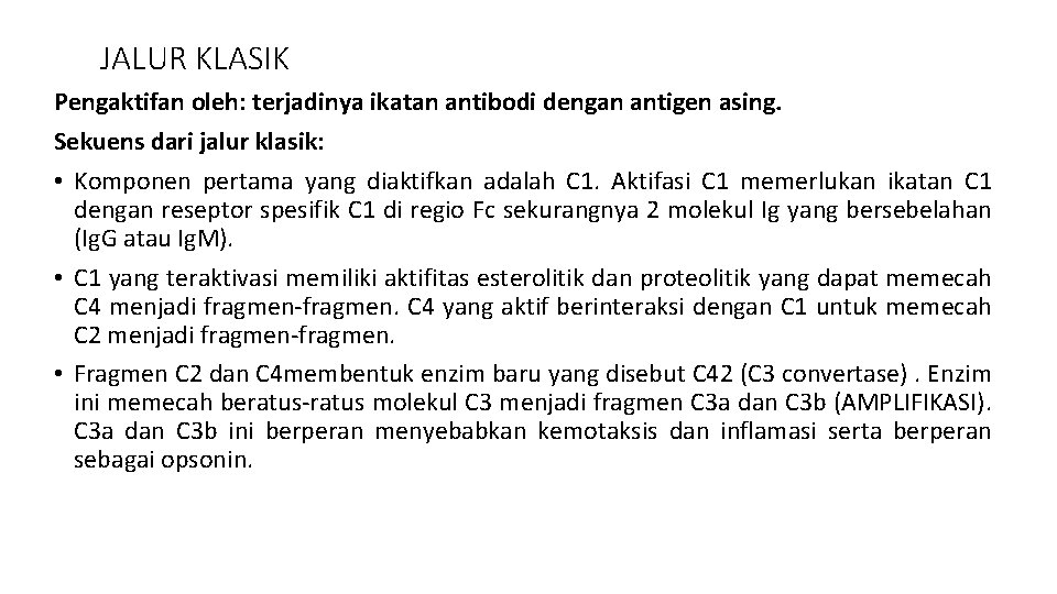 JALUR KLASIK Pengaktifan oleh: terjadinya ikatan antibodi dengan antigen asing. Sekuens dari jalur klasik: