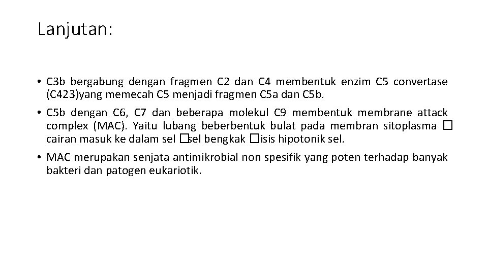 Lanjutan: • C 3 b bergabung dengan fragmen C 2 dan C 4 membentuk