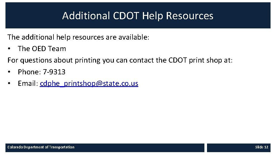 Additional CDOT Help Resources The additional help resources are available: • The OED Team