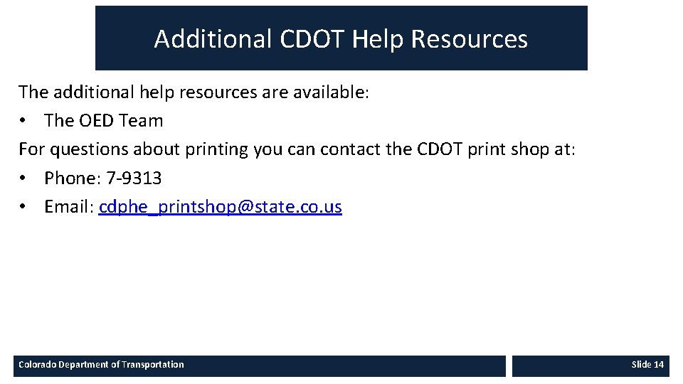 Additional CDOT Help Resources The additional help resources are available: • The OED Team