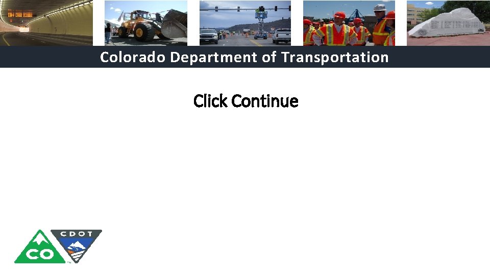 Colorado Department of Transportation Click Continue 