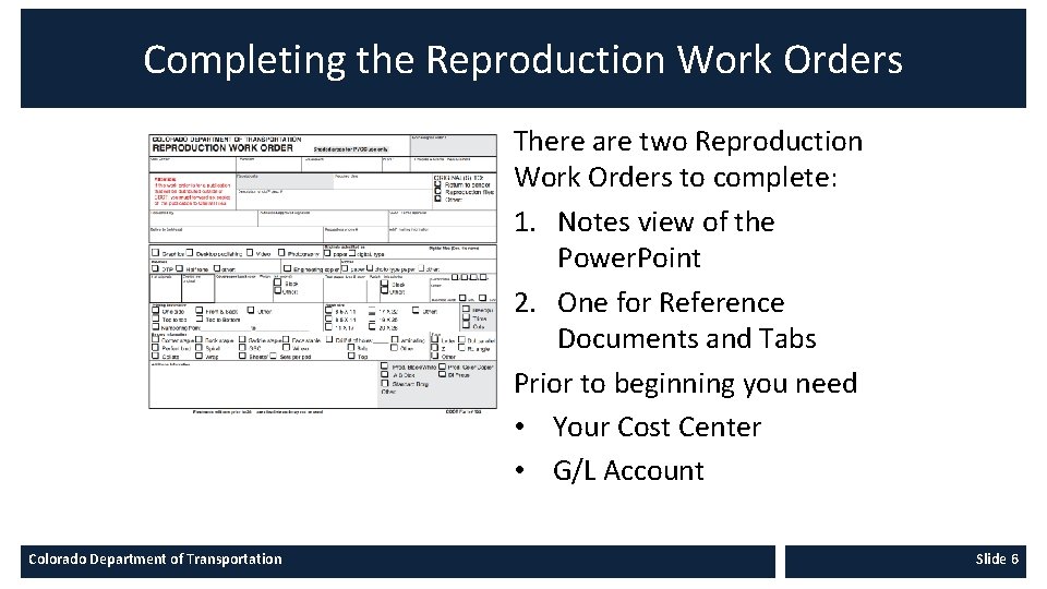Completing the Reproduction Work Orders There are two Reproduction Work Orders to complete: 1.