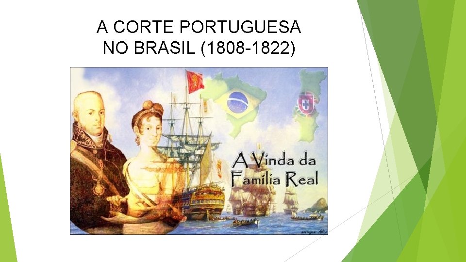 A CORTE PORTUGUESA NO BRASIL (1808 -1822) 