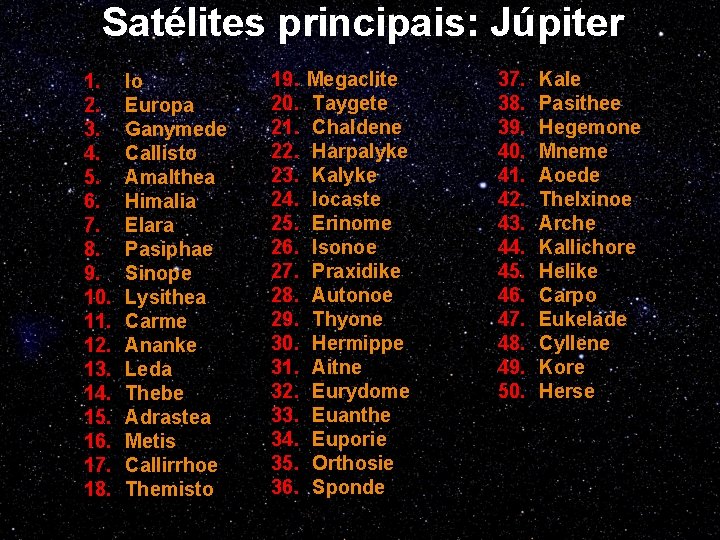 Satélites principais: Júpiter 1. 2. 3. 4. 5. 6. 7. 8. 9. 10. 11.