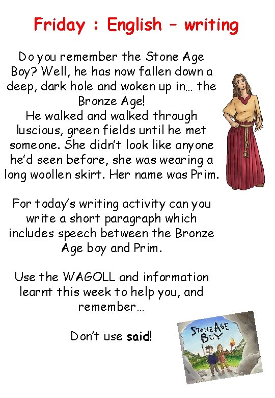 Friday : English – writing Do you remember the Stone Age Boy? Well, he