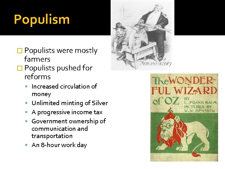 Populism � Populists were mostly farmers � Populists pushed for reforms Increased circulation of