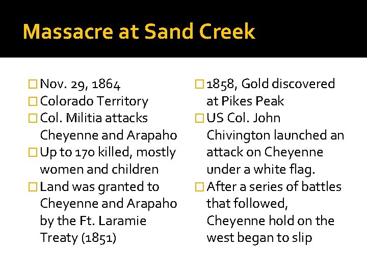 Massacre at Sand Creek � Nov. 29, 1864 � Colorado Territory � Col. Militia