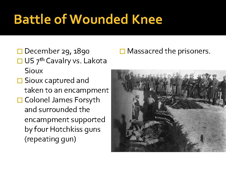 Battle of Wounded Knee � December 29, 1890 � US 7 th Cavalry vs.