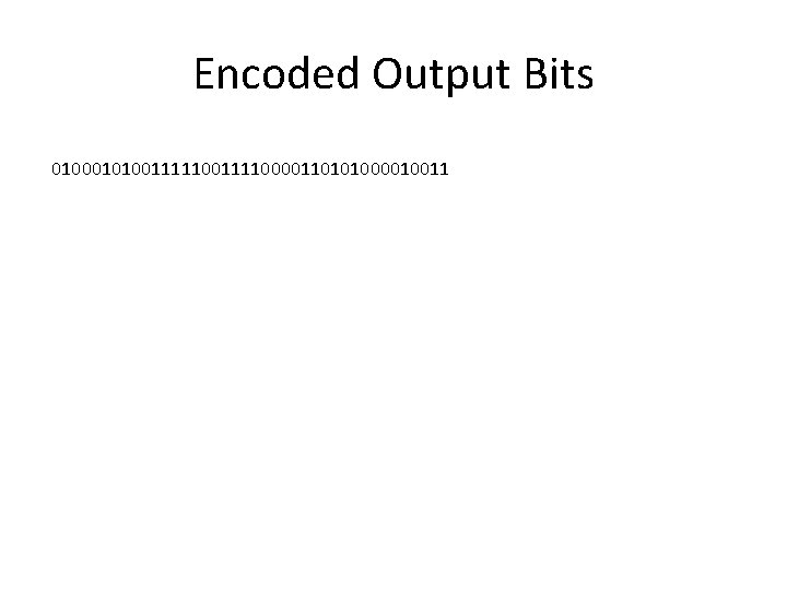 Encoded Output Bits 010001010011110000110101000010011 