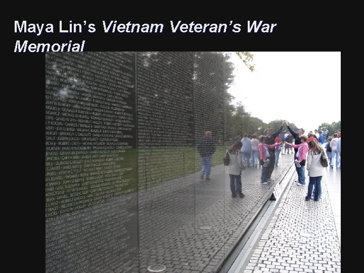 Maya Lin’s Vietnam Veteran’s War Memorial Maya Lin’s Vietnam Veteran’s War Memorial