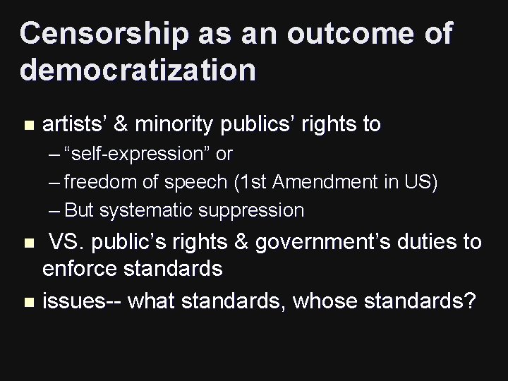 Censorship as an outcome of democratization n artists’ & minority publics’ rights to –