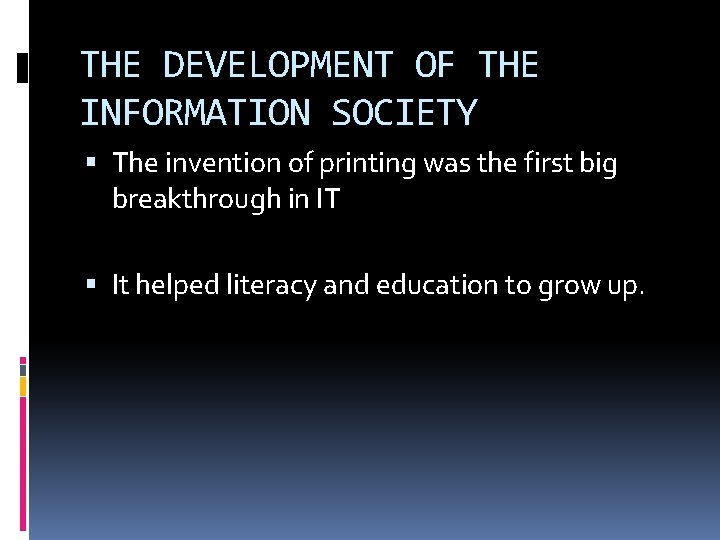 THE DEVELOPMENT OF THE INFORMATION SOCIETY The invention of printing was the first big