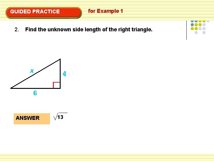 GUIDED PRACTICE 2. for Example 1 Find the unknown side length of the right