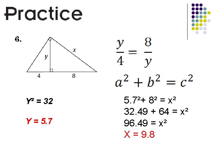 Y² = 32 Y = 5. 7²+ 8² = x² 32. 49 + 64