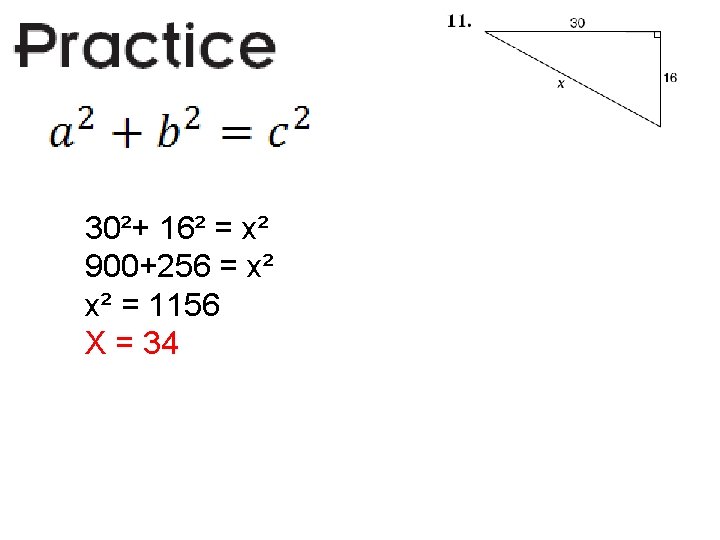 30²+ 16² = x² 900+256 = x² x² = 1156 X = 34 