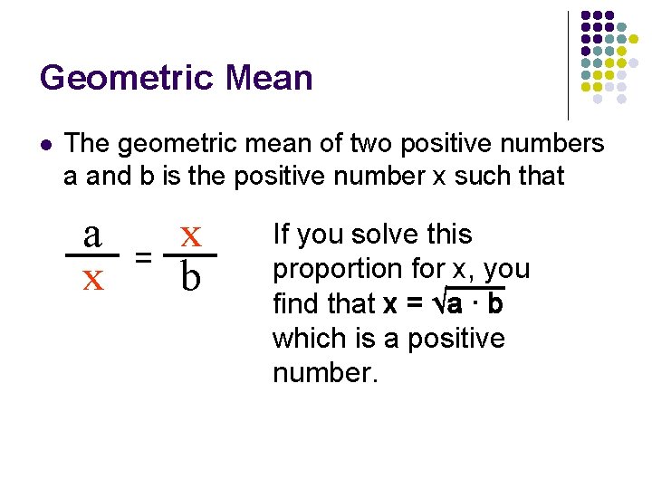 Geometric Mean l The geometric mean of two positive numbers a and b is