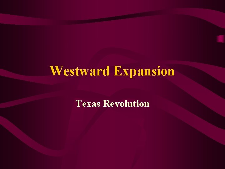 Westward Expansion Texas Revolution 