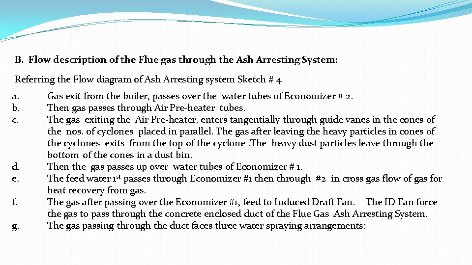 B. Flow description of the Flue gas through the Ash Arresting System: Referring the