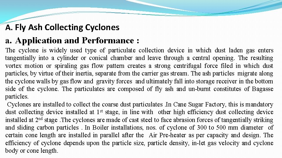 A. Fly Ash Collecting Cyclones a. Application and Performance : The cyclone is widely
