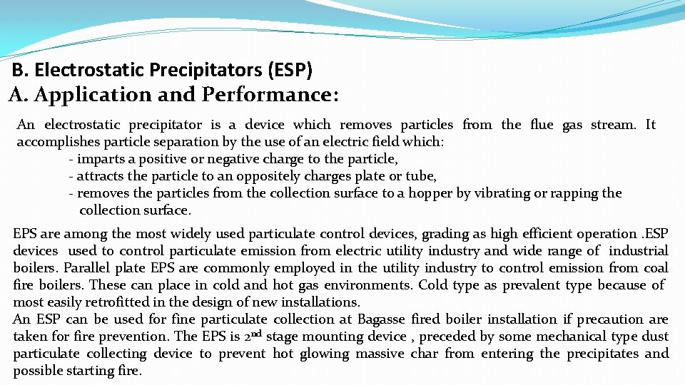 B. Electrostatic Precipitators (ESP) A. Application and Performance: An electrostatic precipitator is a device