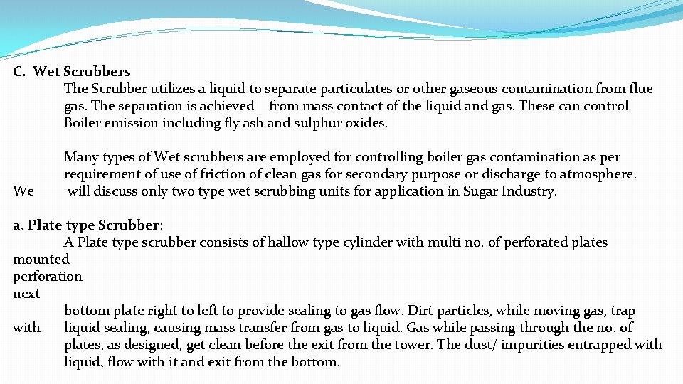 C. Wet Scrubbers The Scrubber utilizes a liquid to separate particulates or other gaseous